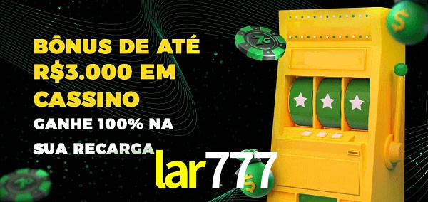 lar777 melhor bônus de depósito